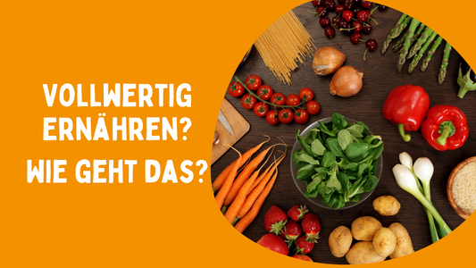 In 5 Schritten zur Vollwertigen Ernährung